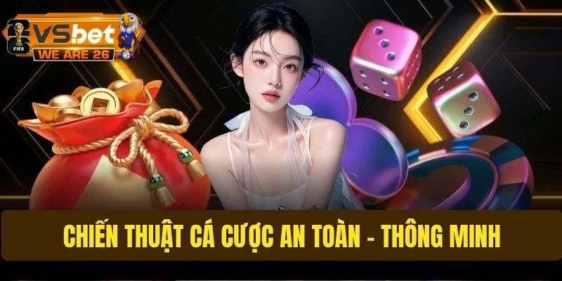 Chiến thuật cá cược an toàn