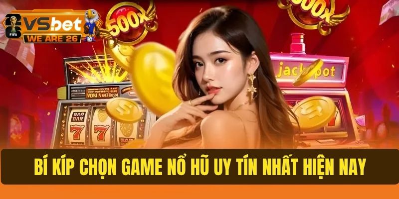 Game nổ hũ uy tín nhất hiện nay