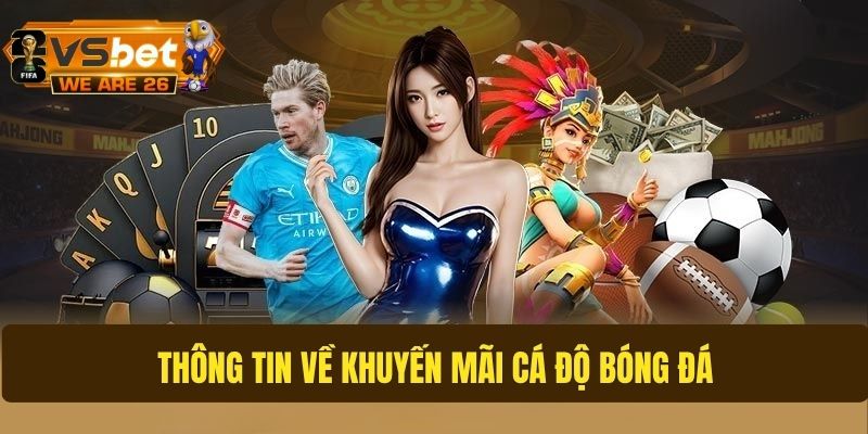 Tìm hiểu về khuyến mãi cá độ bóng đá