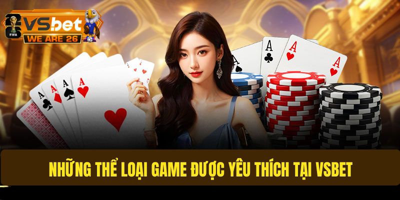 Tổng hợp những dòng game hot tại Vsbet